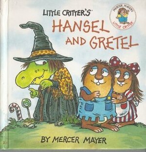 Little Critter's Hansel and Gretel by Mercer Mayer