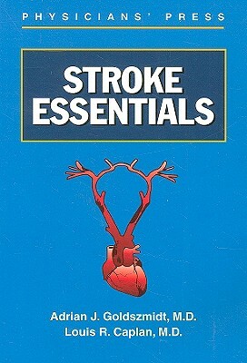 Stroke Essentials by Adrian J. Goldszmidt, Louis R. Caplan