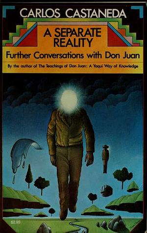 A Separate Reality: Further Conversations With Don Juan by Carlos Castaneda