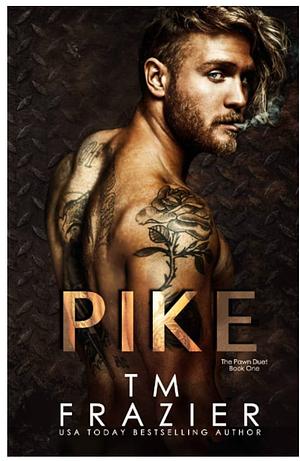 Pike: The Pawn Duet, Book One by T.M. Frazier