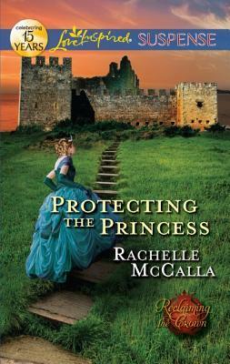 Protecting the Princess by Rachelle McCalla