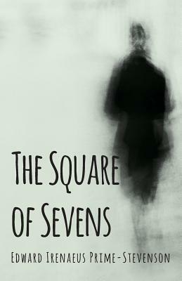 The Square of Sevens by Edward Irenaeus Prime-Stevenson