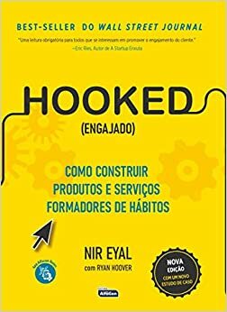 Hooked (Engajado): Como construir produtos e serviços formadores de hábitos by Nir Eyal