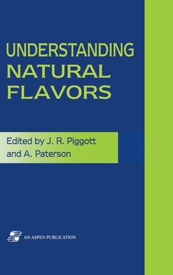 Understanding Natural Flavors by John R. Piggott, A. Paterson