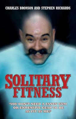 Solitary Fitness by Charles Bronson