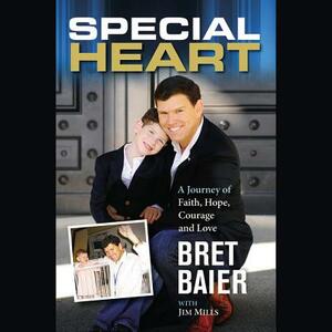 Special Heart: A Journey of Faith, Hope, Courage, and Love by Jim Mills, Bret Baier