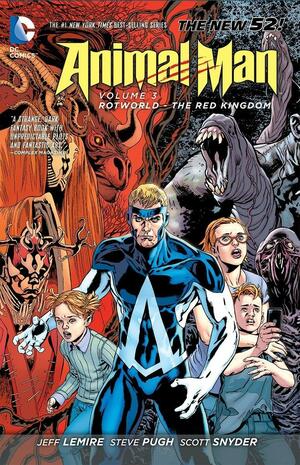 Animal Man, Vol. 3: Rotworld – The Red Kingdom by Jeff Lemire, Scott Snyder