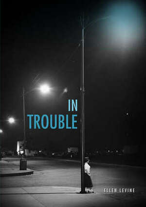 In Trouble by Ellen Levine