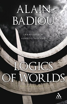 Logics of Worlds: Being and Event II by Alain Badiou