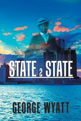 State 2 State by George Wyatt