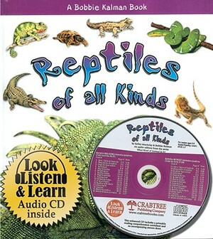 Reptiles of All Kinds [With CD] by Bobbie Kalman, Kelley MacAulay