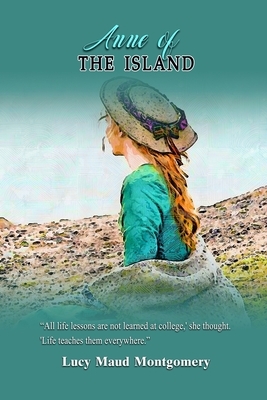 Anne of the Island: Annotated by L.M. Montgomery