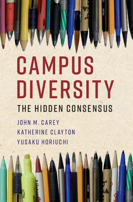 Campus Diversity: The Hidden Consensus by Yusaku Horiuchi, John M. Carey, Katherine Clayton