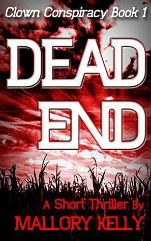 Dead End (Clown Conspiracy Book 1): A Short Thriller by Mallory Kelly