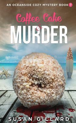 Coffee Cake & Murder: An Oceanside Cozy Mystery - Book 7 by Susan Gillard