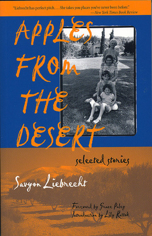 Apples from the Desert: Selected Stories by Lily Rattok, Savyon Liebrecht, Grace Paley