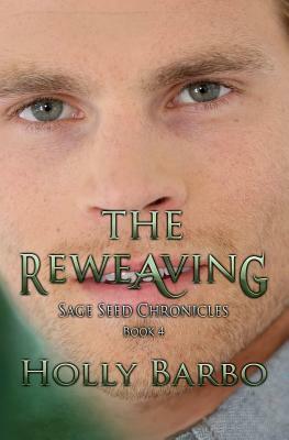 The Reweaving by Holly Barbo