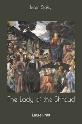 The Lady of the Shroud: Large Print by Bram Stoker