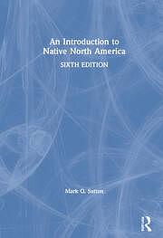 An Introduction to Native North America by Mark Q. Sutton