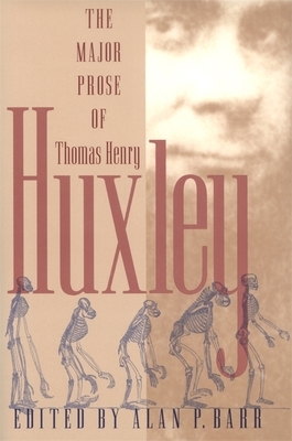 Major Prose of Thomas Henry Huxley by Thomas Henry Huxley