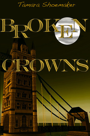Broken Crowns by Tamara Shoemaker