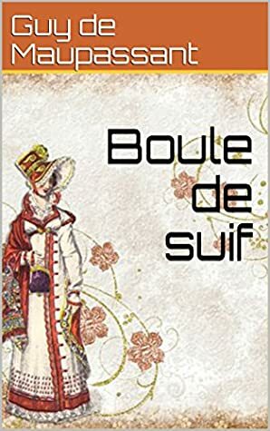 Boule de suif by Guy de Maupassant