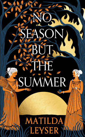No Season But the Summer by Matilda Leyser