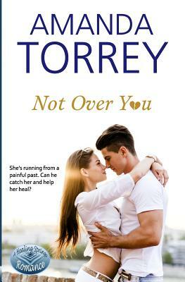 Not Over You by Amanda Torrey