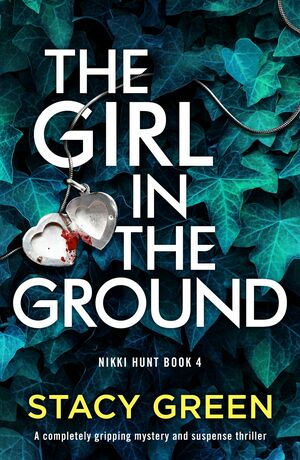The Girl in the Ground by Stacy Green