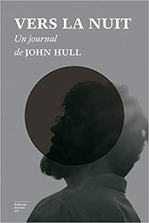 Vers la nuit: Un journal by John M. Hull