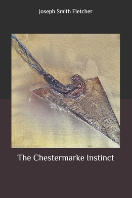 The Chestermarke Instinct by Joseph Smith Fletcher