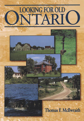 Looking for Old Ontario by Thomas McIlwraith