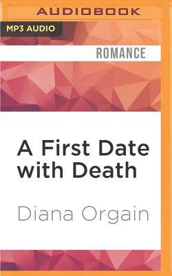 A First Date with Death: A Love or Money Mystery by Diana Orgain