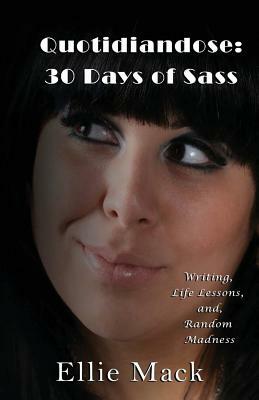 Quotidiandose: 30 Days of Sass by Ellie Mack