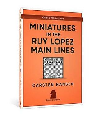 Miniatures in the Main Line Ruy Lopez by Carsten Hansen