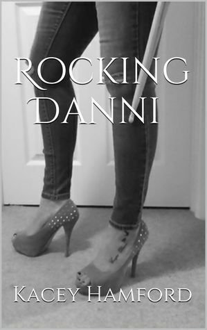 Rocking Danni by Kacey Hamford