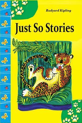 Just So Stories by Rudyard Kipling