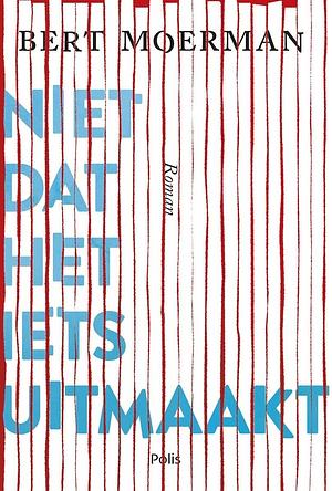 Niet dat het iets uitmaakt by Bert Moerman