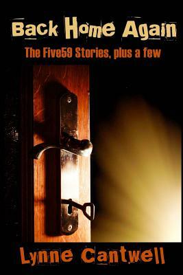 Back Home Again: The Five59 Stories, plus a few by Lynne Cantwell