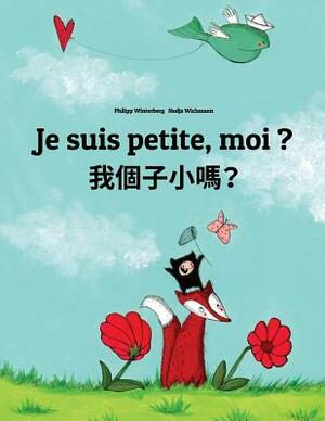 Je suis petite, moi ? Wo gèzi xiao ma?: Un livre d'images pour les enfants (Edition bilingue français-cantonais/yue/chinois) by 