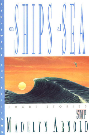 On Ships at Sea by Madelyn Arnold