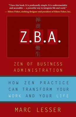 Z.B.A.: Zen of Business Administration by Marc Lesser