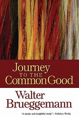Journey to the Common Good by Walter Brueggemann