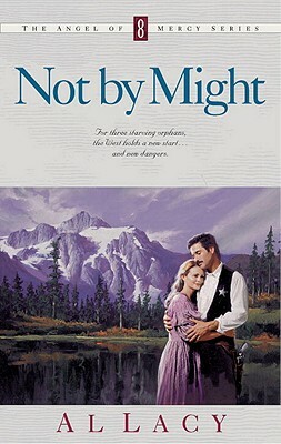 Not by Might by Al Lacy