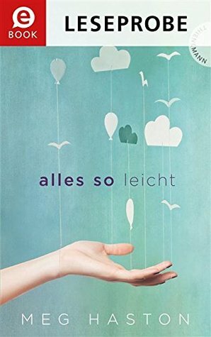 Alles so leicht (Leseprobe) by Meg Haston, Alexandra Ernst