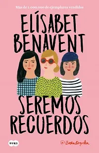 Seremos Recuerdos by Elísabet Benavent