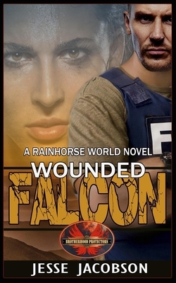 Wounded Falcon: Brotherhood Protectors World by Jesse Jacobson, Brotherhood Protectors World