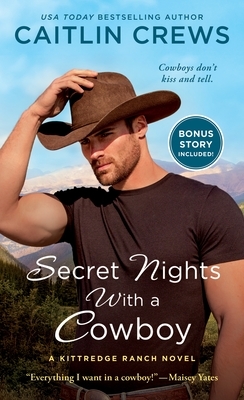 Secret Nights with a Cowboy: A Kittredge Ranch Novel by Caitlin Crews