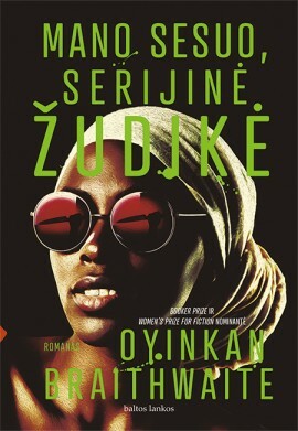 Mano sesuo, serijinė žudikė by Oyinkan Braithwaite