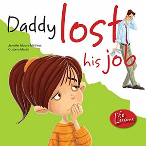 Daddy Lost His Job by Jennifer Moore-Mallinos